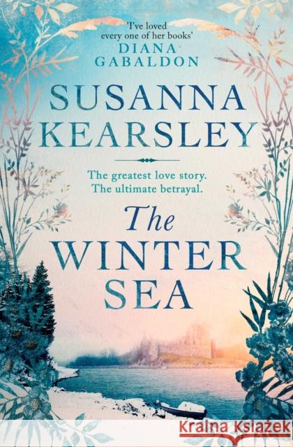 The Winter Sea: A novel of love, loyalty and ultimate betrayal... Susanna Kearsley 9781471196072 Simon & Schuster Ltd - książka