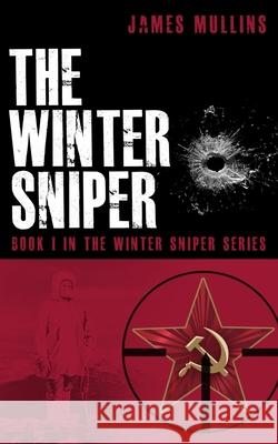 The Winter Sniper James Mullins 9781675462898 Independently Published - książka