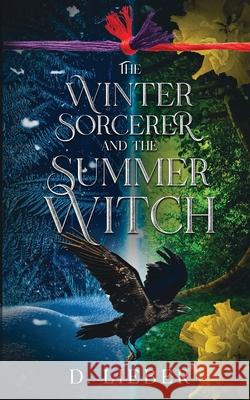 The Winter Sorcerer and the Summer Witch D. Lieber 9781951239350 Ink & Magick - książka