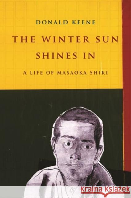 The Winter Sun Shines in: A Life of Masaoka Shiki Keene, Donald 9780231164887  - książka