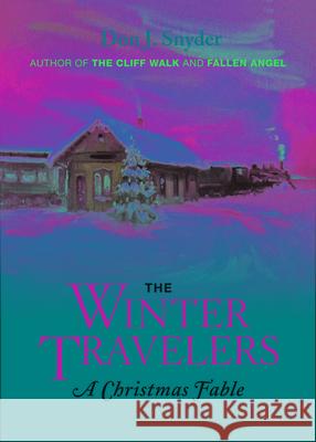 The Winter Travelers: A Christmas Fable Snyder, Don J. 9780892729227 Down East Books - książka