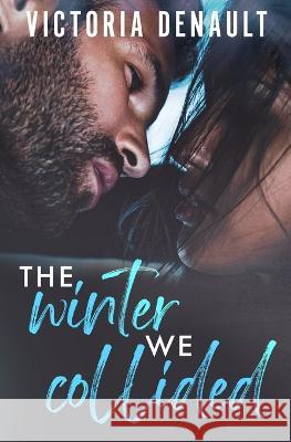 The Winter We Collided Victoria Denault 9782957699445 Brower Literary & Management, Inc. - książka