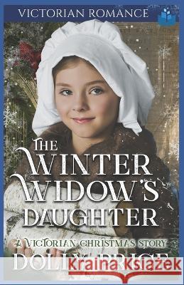 The Winter Widow's Daughter: Victorian Romance Dolly Price   9798358721623 Independently Published - książka
