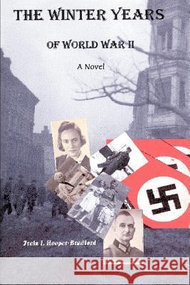 The Winter Years of World War II Freia Hooper-Bradford 9780595432172 iUniverse - książka