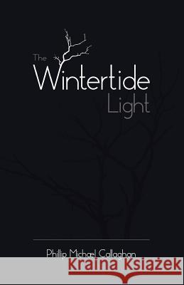 The Wintertide Light Phillip Michael Callaghan 9781517378912 Createspace Independent Publishing Platform - książka