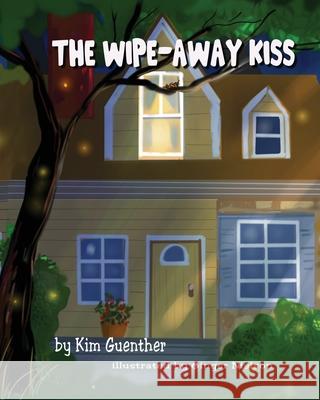 The Wipe Away Kiss Kim Guenther Ginger Nielson 9780578969152 Kimguenther - książka