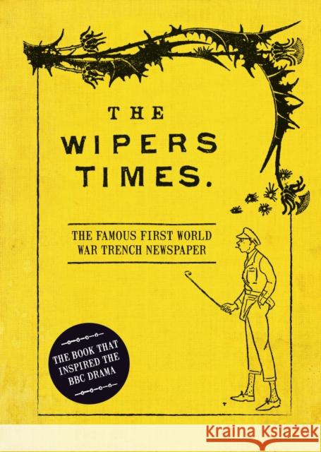 The Wipers Times: The Famous First World War Trench Newspaper  9781472834225 Bloomsbury Publishing PLC - książka