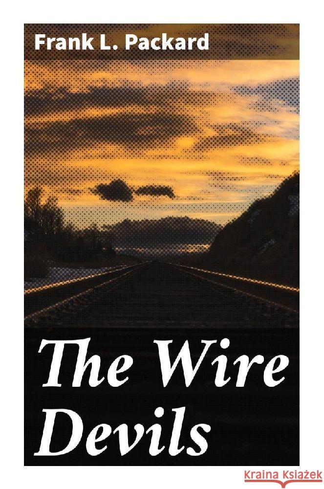 The Wire Devils Packard, Frank L. 9788027288557 Good Press - książka