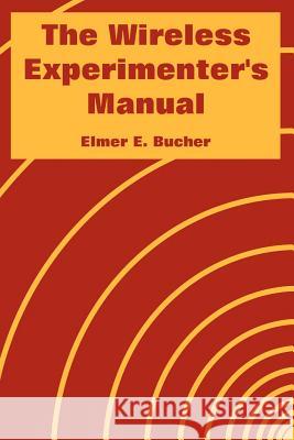 The Wireless Experimenter's Manual Elmer E. Bucher 9781410108036 Fredonia Books (NL) - książka