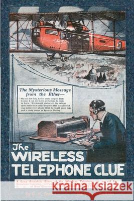 The Wireless Telephone Clue: The Case of the Three Musketeers G. H. Teed 9781989788578 Stillwoods - książka