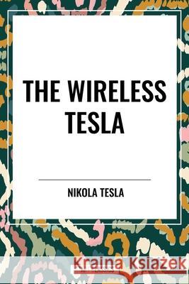 The Wireless Tesla Nikola Tesla 9798880922673 Start Classics - książka