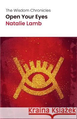 The Wisdom Chronicles: Open Your Eyes Natalie Lamb 9781961077003 It''s Your Choice - książka