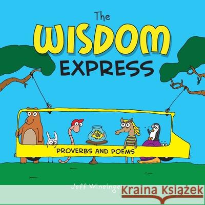 The Wisdom Express: Proverbs and Poems Jeff Wineinger 9781736841068 MindStir Media - książka