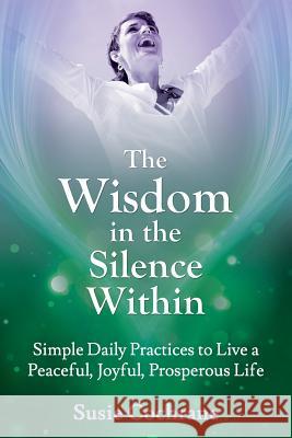 The Wisdom in the Silence Within Susie Cochrane 9780992496401 Heavensent Solutions - książka