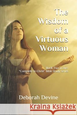 The Wisdom of a Virtuous Woman Deborah Devine 9781077462694 Independently Published - książka