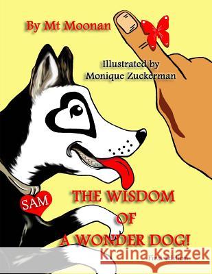 The Wisdom of a Wonder Dog!: The Wisdom of a Wonder Dog! Monique Zuckerman Mt Moonan 9781479242412 Createspace Independent Publishing Platform - książka