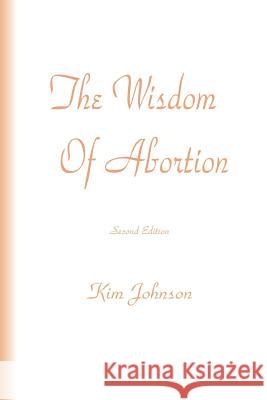 The Wisdom Of Abortion Johnson, Kim 9781460929759 Createspace - książka