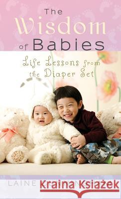 The Wisdom of Babies: Life Lessons from the Diaper Set Laine Cunningham Angel Leya 9781946732545 Sun Dogs Creations - książka