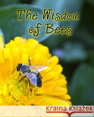 The Wisdom of Bees Andrea King Andrea King Mychael Lee 9781514827819 Createspace - książka