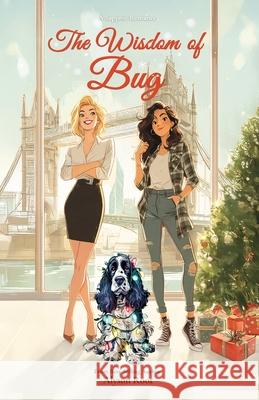 The Wisdom of Bug: A Festive, Slow-Burn Sapphic Romcom with British Charm and One Very Naughty Dog Alyson Root 9781917785570 J&m Books - książka