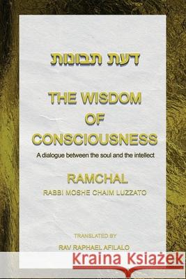 The Wisdom of Consciousness: A Dialogue Between the Soul and the Intellect Rav Raphael Afilalo 9782982217003 Raphael Afilalo - książka