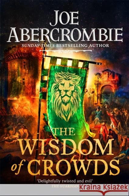 The Wisdom of Crowds: The Riotous Conclusion to The Age of Madness Joe Abercrombie 9780575095984 Orion Publishing Co - książka