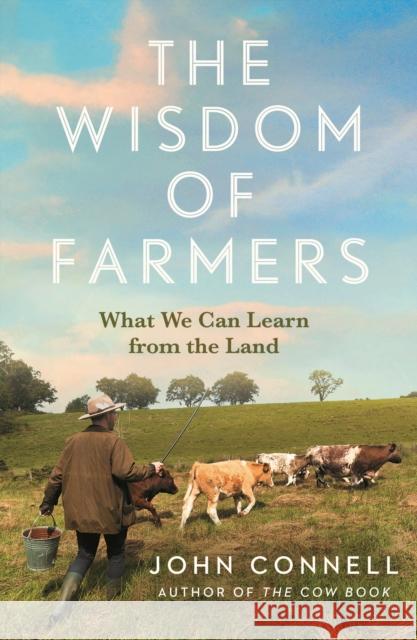 The Wisdom of Farmers John Connell 9781805464235 Atlantic Books - książka