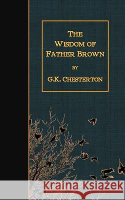 The Wisdom of Father Brown G. K. Chesterton 9781507862636 Createspace - książka