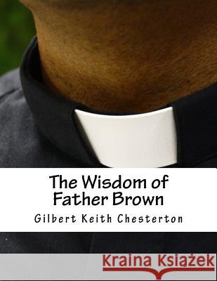 The Wisdom of Father Brown G. K. Chesterton 9781518760242 Createspace - książka