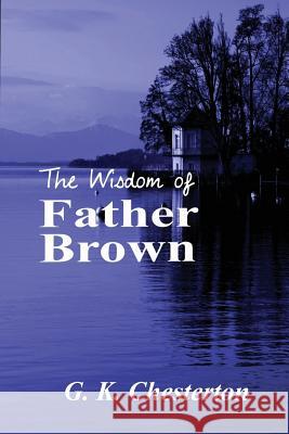 The Wisdom of Father Brown G. K. Chesterton 9781627553667 Black Curtain Press - książka