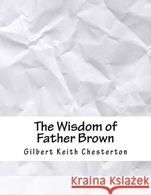 The Wisdom of Father Brown G. K. Chesterton 9781979780339 Createspace Independent Publishing Platform - książka