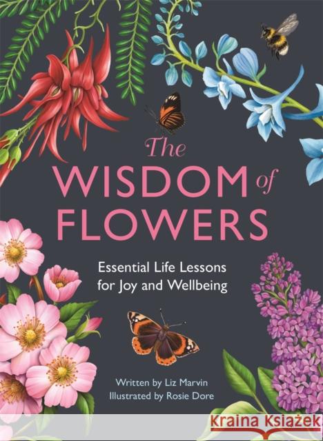 The Wisdom of Flowers: Essential Life Lessons for Joy and Wellbeing Marvin, Liz 9781912785896 Michael O'Mara Books Ltd - książka