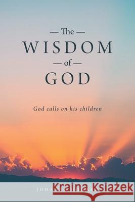 The Wisdom of God: God Calls on His Children Johanne Howard 9781525578779 FriesenPress - książka