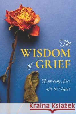 The Wisdom of Grief: Embracing Loss with the Heart Esha Estar 9781733009959 Golden Dragonfly Press - książka