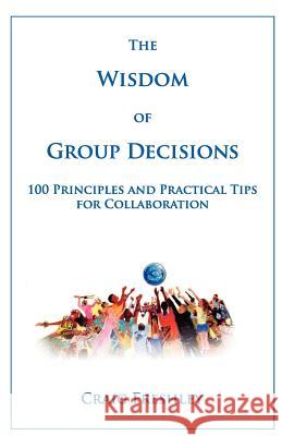 The Wisdom of Group Decisions Craig Freshley 9780978865733 Good Group Decisions - książka