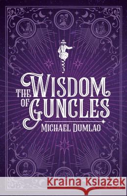 The Wisdom of Guncles Michael Dumlao 9781637303290 New Degree Press - książka