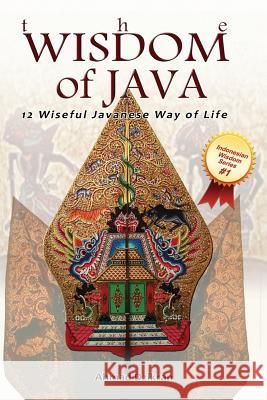 The Wisdom of Java: 12 Wiseful Javanese Way of Life MR Ahmad Dzikran 9781530814657 Createspace Independent Publishing Platform - książka