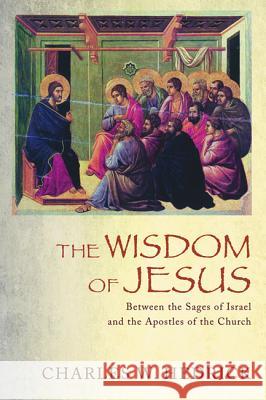 The Wisdom of Jesus Charles W., Jr. Hedrick 9781625649096 Cascade Books - książka