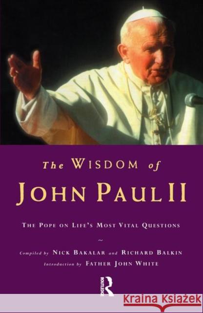 The Wisdom of John Paul II: The Pope on Life's Most Vital Questions Father John White 9780415281584 Taylor & Francis - książka