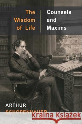 The Wisdom of Life and Counsels and Maxims Arthur Schopenhauer T. Bailey Saunders 9781684222681 Martino Fine Books - książka