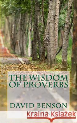 The Wisdom of Proverbs David Benson Kiehn 9781517075644 Createspace - książka