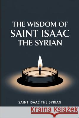 The Wisdom of Saint Isaac the Syrian Saint Isaac the Syrian 9789363110182 Cby Press - książka