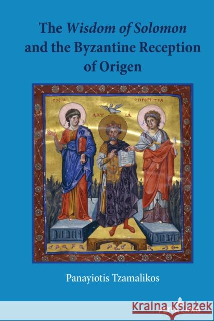 The Wisdom of Solomon and the Byzantine Reception of Origen Panayiotis Tzamalikos 9781433194696 Peter Lang Inc., International Academic Publi - książka