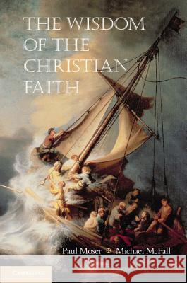 The Wisdom of the Christian Faith Paul Moser Michael McFall 9781107000605 Cambridge University Press - książka