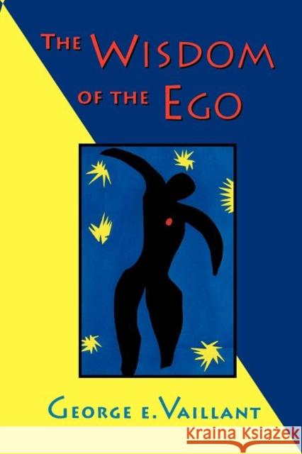 The Wisdom of the Ego George E. Vaillant 9780674953734 Harvard University Press - książka