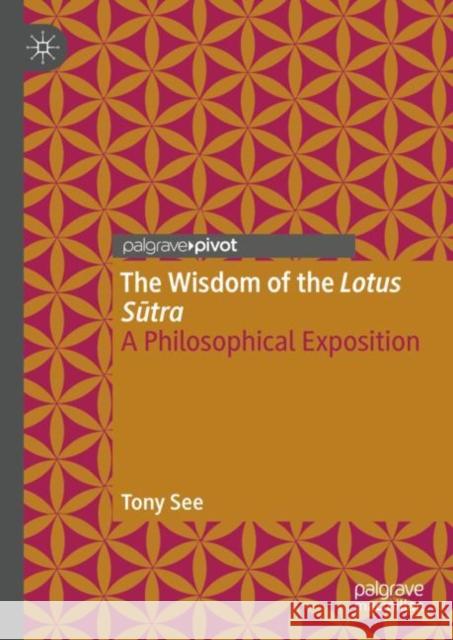 The Wisdom of the Lotus Sutra: A Philosophical Exposition Tony See 9783031178511 Palgrave MacMillan - książka