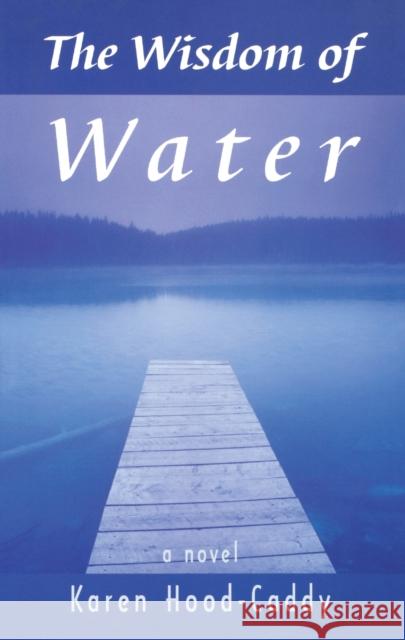 The Wisdom of Water Karen Hood-Caddy 9780929141091 RendezVous Press - książka