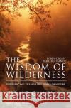 The Wisdom of Wilderness: Experiencing the Healing Power of Nature Gerald G. May Parker J. Palmer 9780061146633 HarperOne