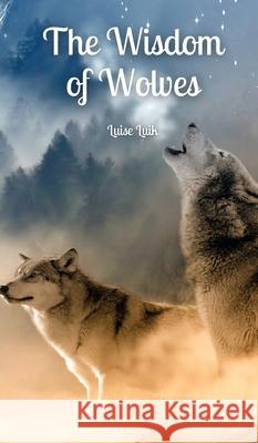 The Wisdom of Wolves Luise Luik 9789916863312 Swan Charm Publishing - książka