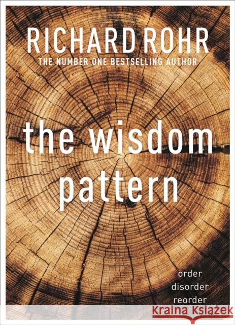 The Wisdom Pattern: Order - Disorder - Reorder Richard Rohr 9780281086610 SPCK Publishing - książka